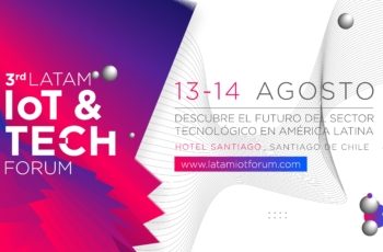 3rd LatAm IoT & Tech Forum en Chile, evento de internet de las cosas, tecnología y transformación digital líder en Latinoamérica
