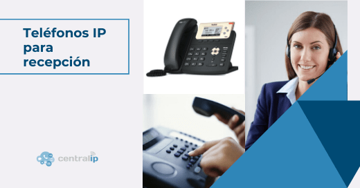 Teléfonos IP para recepcionistas y Ejecutivos telefónicos en Chile - Central IP