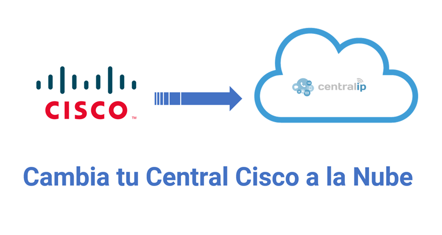  Central IP - Cambia tu Central Cisco a la Nube 