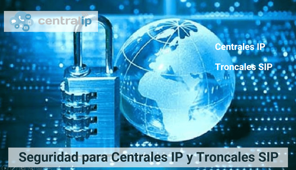 Centra IP -  Seguridad para centrales IP y troncales SIP 
