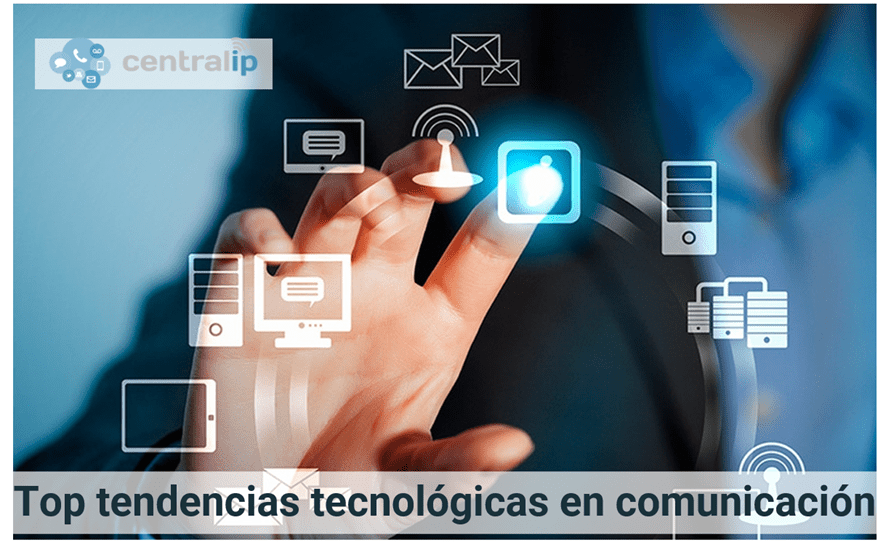 Central IP -  Top tendencias tecnológicas en comunicación 