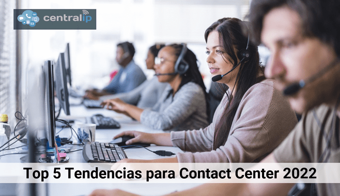Central IP Chile - Top Tendencias para Contact Center 2022 
