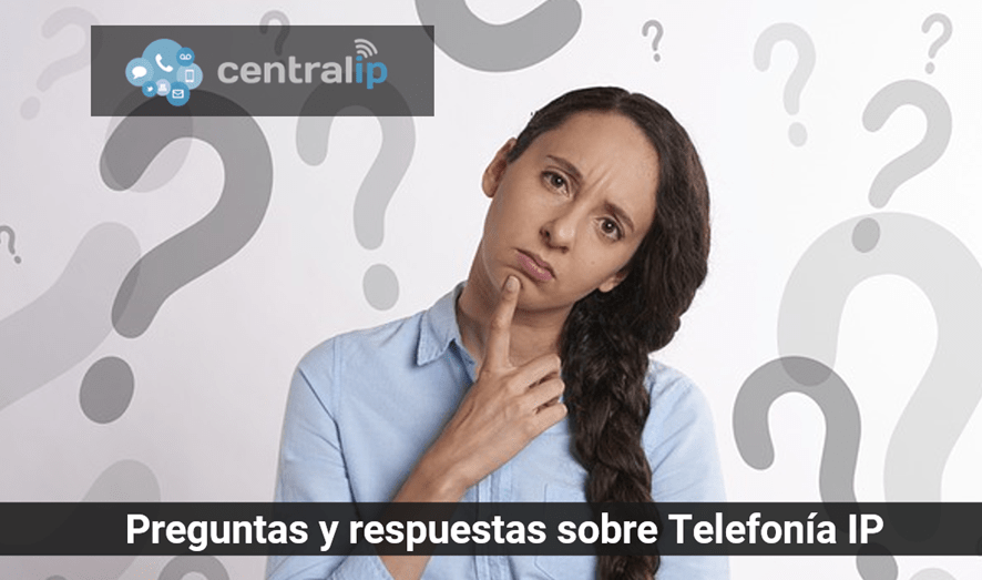 Central IP Chile - Preguntas y respuestas sobre Telefonía IP 