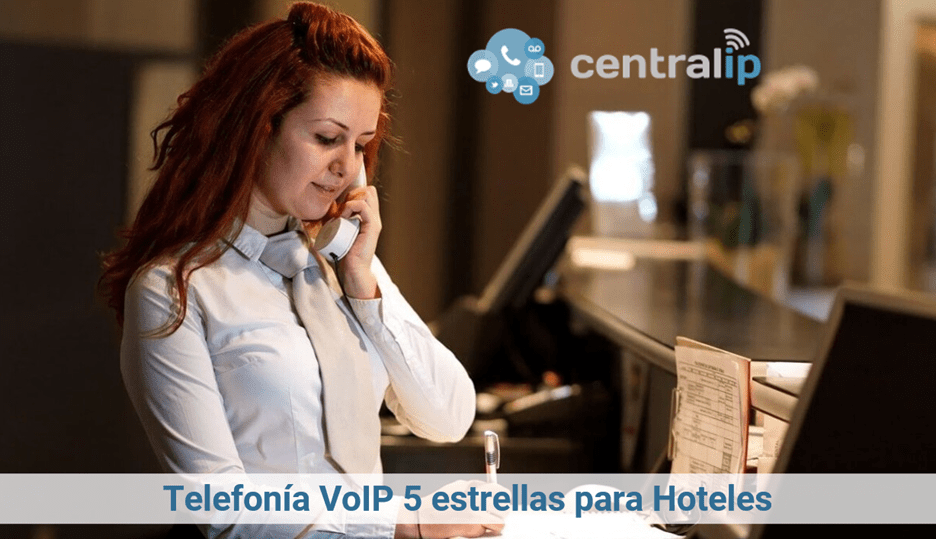 Central IP - Telefonía VoIP  5 estrellas para Hoteles 