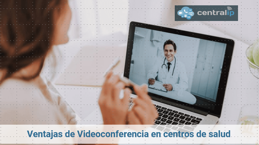Central IP - Ventajas de Videoconferencia en centros de salud 