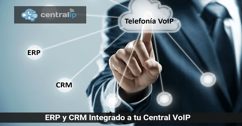 Central IP - ERP y CRM Integrado a tu Central VoIP 