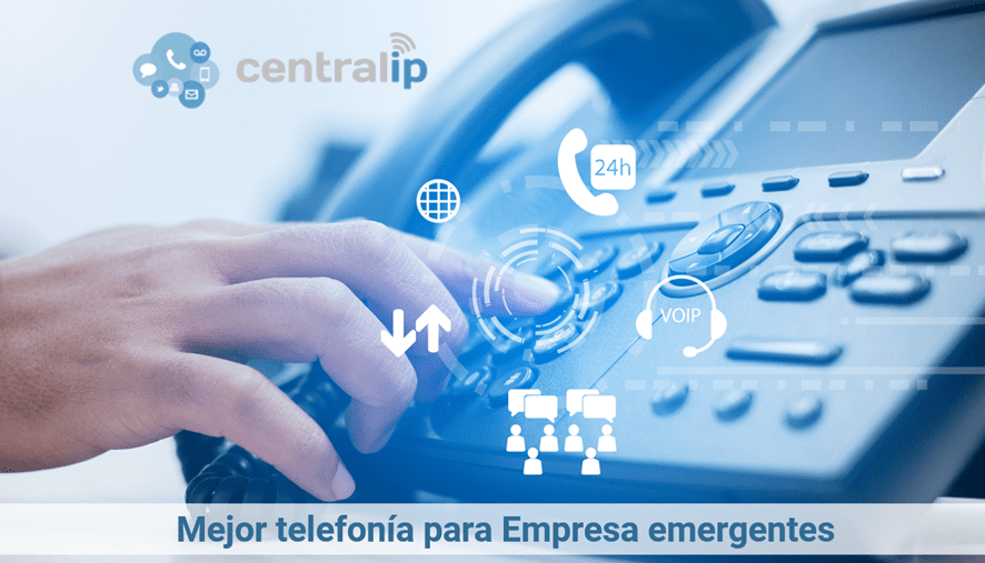 Central IP - Mejor telefonía para Empresa emergentes 