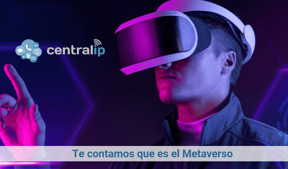 Central IP - Te contamos que es el Metaverso 